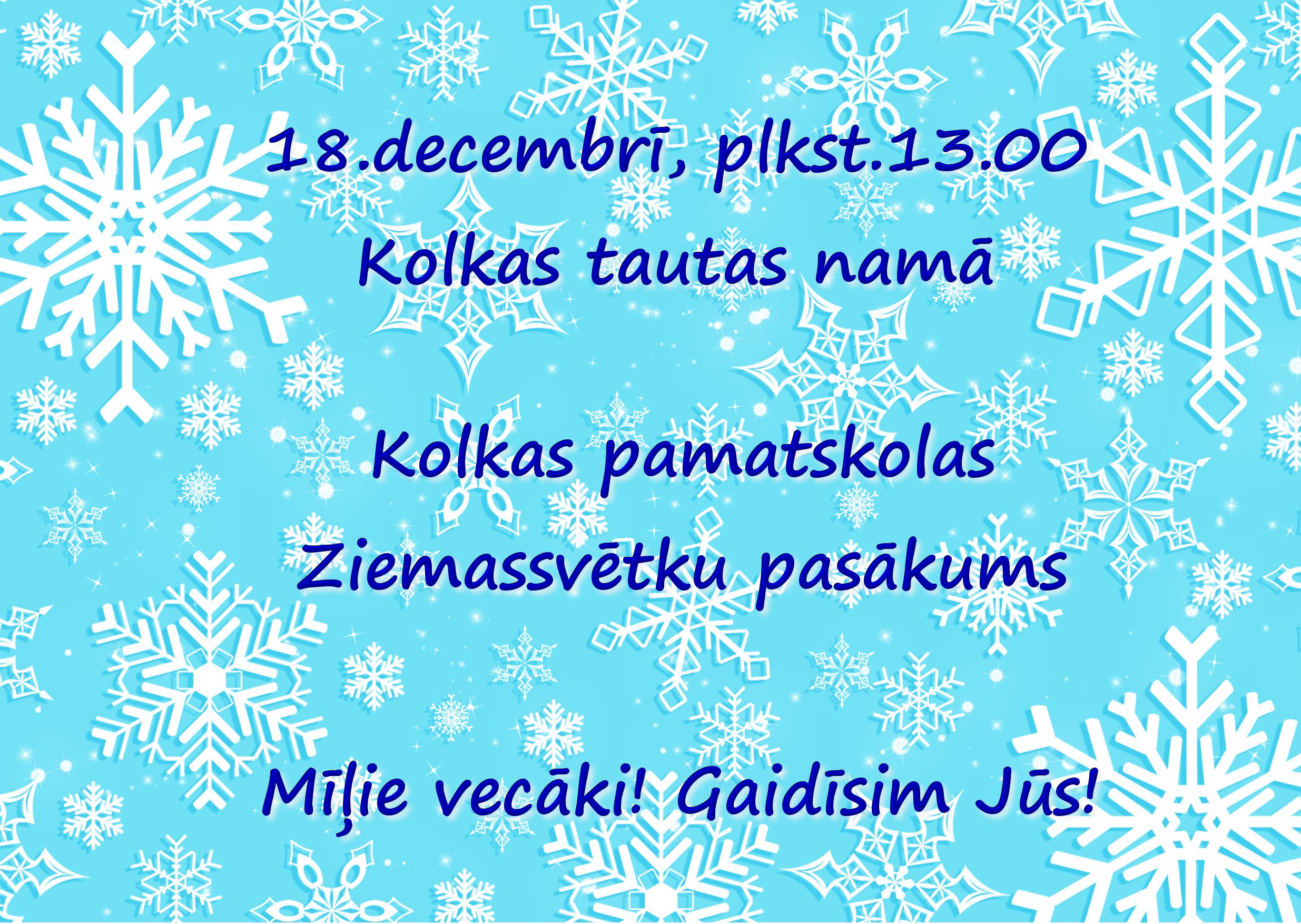 18.decembrī plkst 13.00 Kolkas tautas namā Kolkas pamatskolas Ziemassvētku pasākums