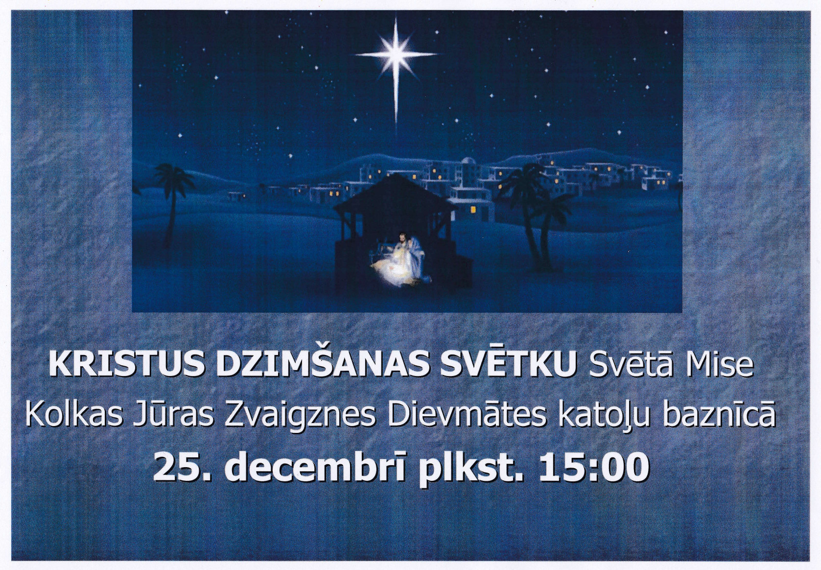 25.decembrī plkst 15.00 Kolkas katoļu baznīcā Kristus dzimšanas svētku svētā Mise