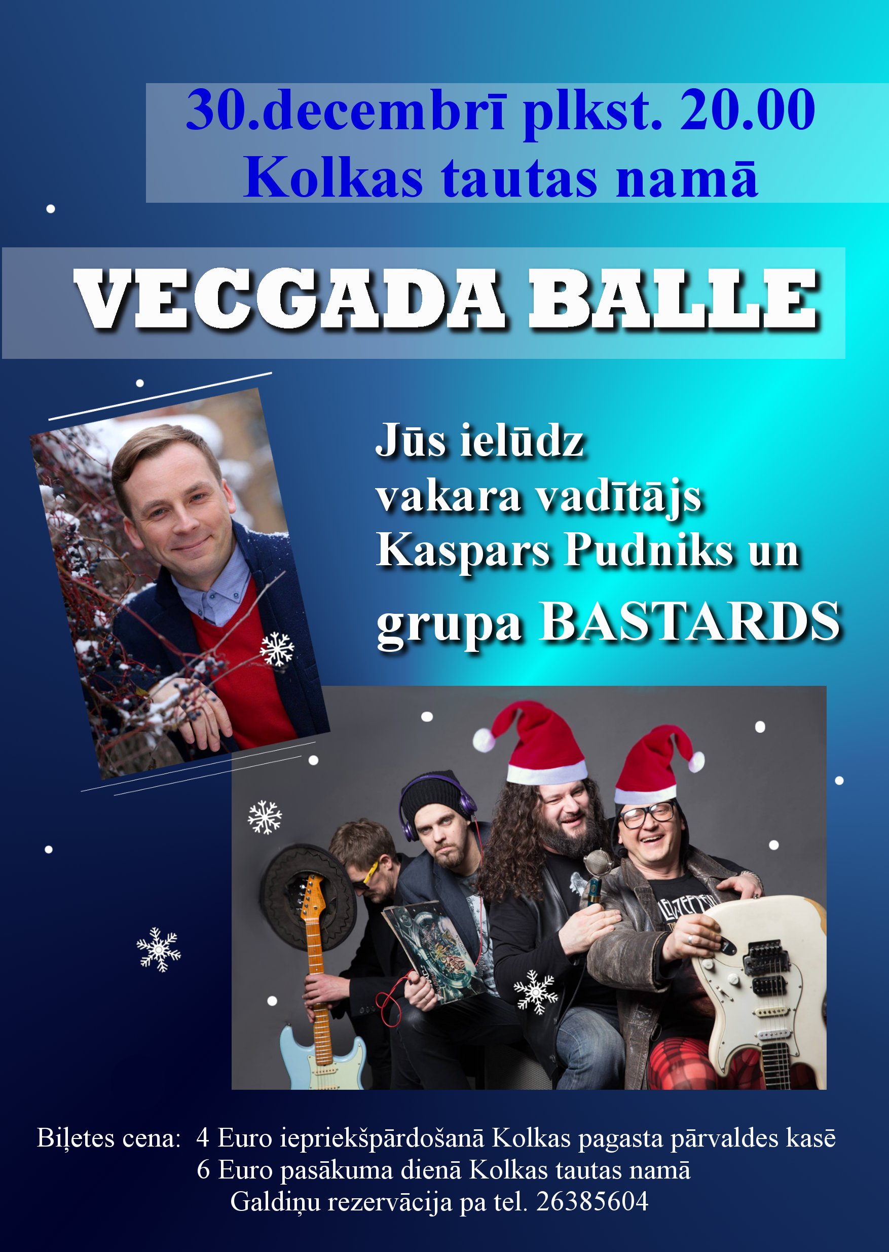 30.decembrī plkst. 20.00 Vecgada balle kopā ar grupu «Bastards» un vakara vadītāju Kasparu Pudniku